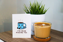 Load image into Gallery viewer, I’ve Bean Missing You Card