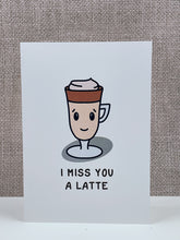 Load image into Gallery viewer, I Miss You A Latte Card