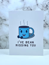 Load image into Gallery viewer, I’ve Bean Missing You Card