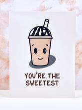 Load image into Gallery viewer, You’re The Sweetest Frapp Card
