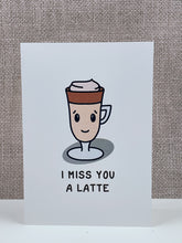 Load image into Gallery viewer, I Miss You A Latte Card
