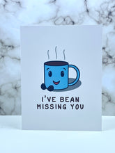 Load image into Gallery viewer, I’ve Bean Missing You Card
